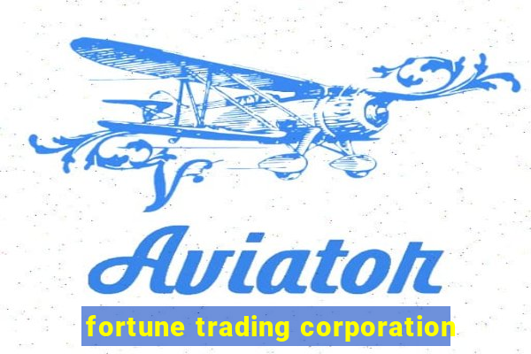 fortune trading corporation